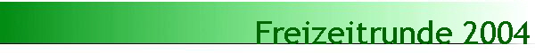 Freizeitrunde 2004