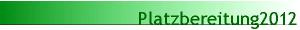 Platzbereitung2012