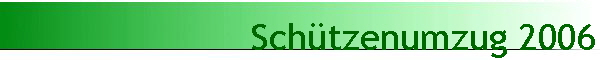 Sch�tzenumzug 2006