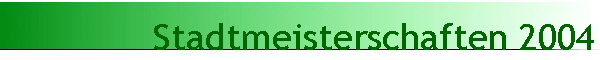 Stadtmeisterschaften 2004